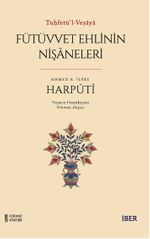 Tuḥfetü'l-Veṣaya / Fütüvvet Ehlinin Nişaneleri