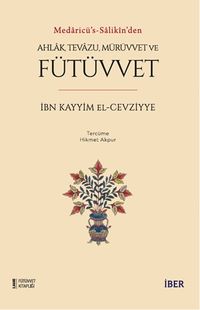 Medaricü's-salikîn'den Ahlak, Tevazu, Mürüvvet ve Fütüvvet