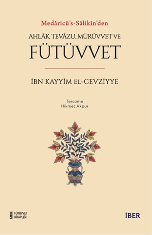 Medaricü's-salikîn'den Ahlak, Tevazu, Mürüvvet ve Fütüvvet