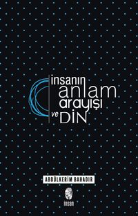 İnsanın Anlam Arayışı ve Din