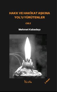 Hakk ve Hakikat Aşkına Yol'u Yürütenler 2
