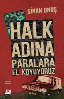 Halk Adına Paralara El Koyuyoruz & Bir Soygunun Gerçek Hikayesi