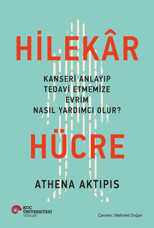 Hilekar Hücre & Kanseri Anlayıp Tedavi Etmemize Evrim Nasıl Yardımcı Olur?