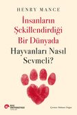 İnsanların Şekillendirdiği Bir Dünyada Hayvanları Nasıl Sevmeli?
