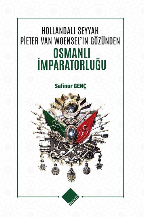 Hollandalı Seyyah Pieter Van Woensel'ın Gözünden Osmanlı İmparatorluğu
