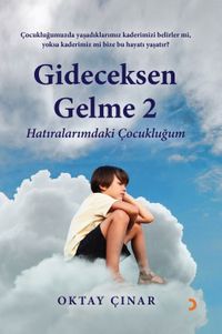 Gideceksen Gelme 2 & Hatıralarımdaki Çocukluğum