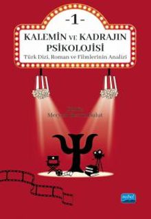 Kalemin ve Kadrajın Psikolojisi 1: Türk Dizi, Roman ve Filmlerinin Analizi