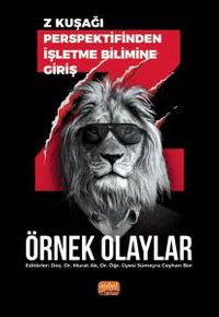 Z kuşağı Perspektifinden İşletme Bilimine Giriş - Örnek Olaylar