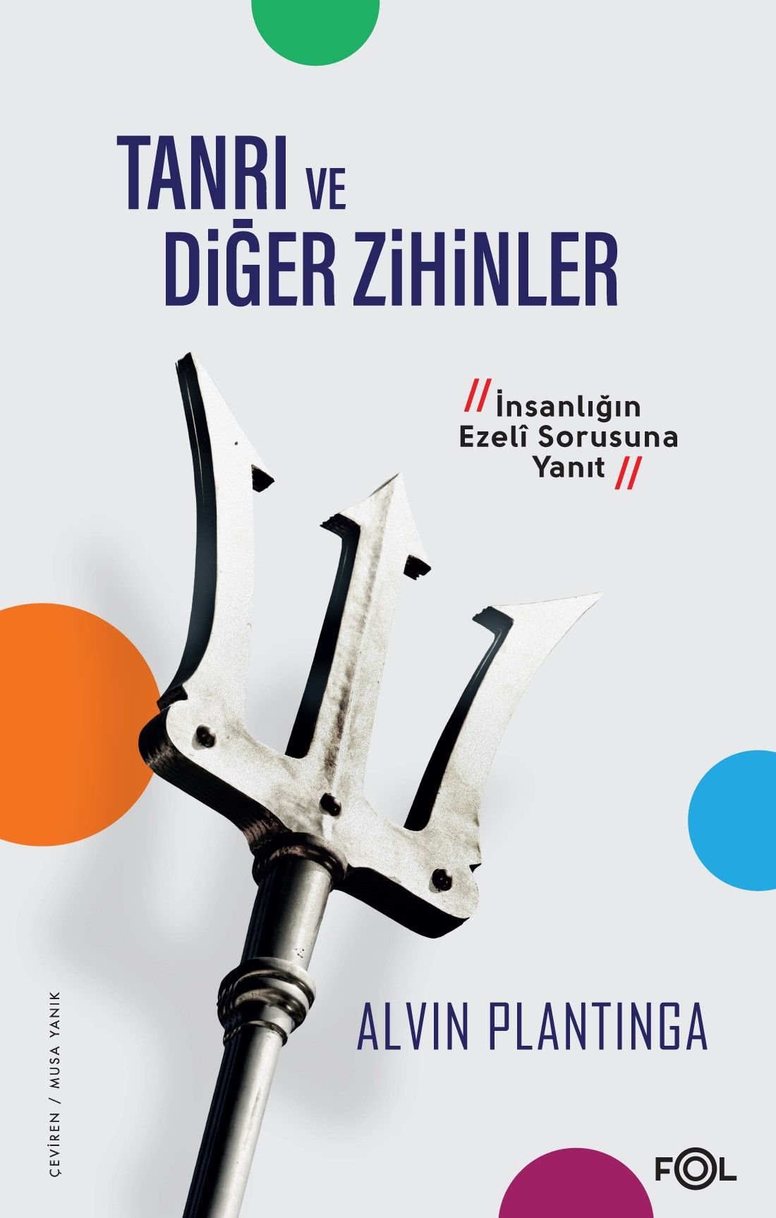 Tanrı ve Diğer Zihinler - İnsanlığın Ezeli Sorusuna Yanıt (Alvin