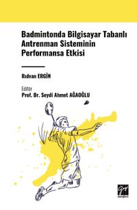 Badmintonda Bilgisayar Tabanlı Antrenman Sisteminin Performansa Etkisi