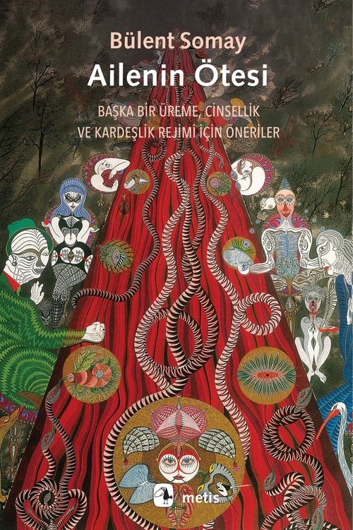 Ailenin Ötesi & Başka Bir Üreme, Cinsellik ve Kardeşlik Rejimi İçin Öneriler