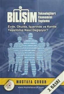 Bilişim Teknolojileri Ekonomisi Toplumu & Evde Okulda İşyerinde ve Kentte Yaşantımız Nasıl Değişiyor?