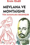 Mevlana ve Montaigne & T&uuml;m Zamanlara Seslenişler