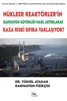 Nükleer Reaktörler'in Radyasyon Güvenliği Nasıl Artırılarak Kaza Riski Sıfıra Yaklaşıyor?