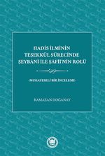 Hadis İlminin Teşekkül Sürecinde Şeybani İle Şafiî'nin Rolü -Mukayeseli Bir İnceleme