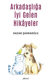 Arkadaşlığa İyi Gelen Hikayeler