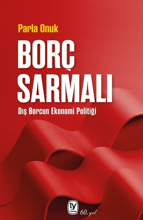 Borç Sarmalı & Dış Borcun Ekonomi Politiği