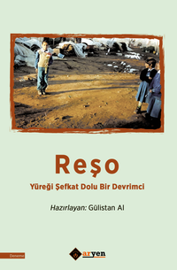 Reşo & Yüreği Şefkat Dolu Bir Devrimci