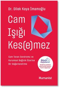 Cam Işığı Kesemez & Cam Tavan Sendromu ve Kurumsal Bağlılık Üzerine Bir Değerlendirme