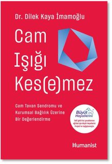 Cam Işığı Kesemez & Cam Tavan Sendromu ve Kurumsal Bağlılık Üzerine Bir Değerlendirme