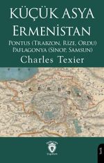 Küçük Asya - Ermenistan Pontus (Trabzon, Rize, Ordu) - Paflagonya (Sinop, Samsun)