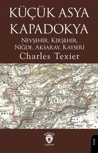 Küçük Asya - Kapadokya Nevşehir, Kırşehir, Niğde, Aksaray, Kayseri