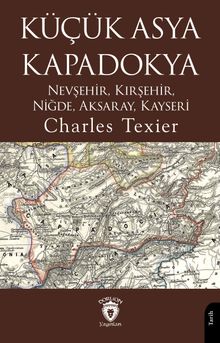 Küçük Asya - Kapadokya Nevşehir, Kırşehir, Niğde, Aksaray, Kayseri