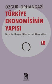 Türkiye Ekonomisinin Yapısı & Sorunlar Kırılganlıklar ve Kriz Dinamikleri
