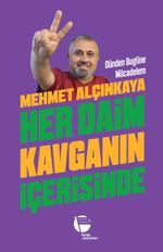 Her Daim Kavganın İçerisinde & Dünden Bugüne Mücadelem