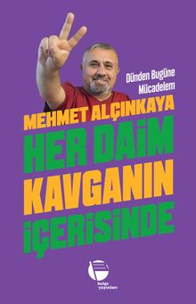 Her Daim Kavganın İçerisinde & Dünden Bugüne Mücadelem