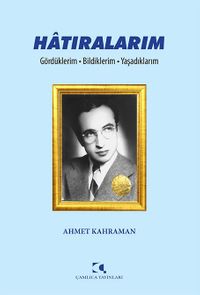 Hatıralarım & Gördüklerim - Bildiklerim - Yaşadıklarım