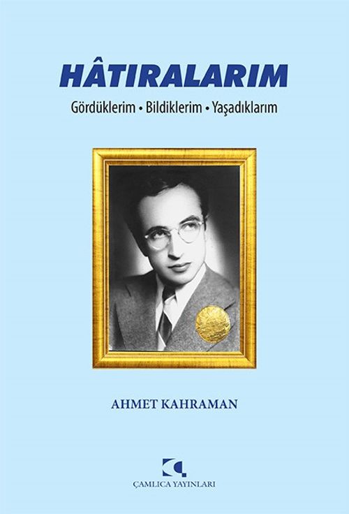 Hatıralarım & Gördüklerim - Bildiklerim - Yaşadıklarım