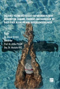 Düzenli Yüzme Egzersizi Yapan Bireylerin Reaksiyon Zamanı, Zihinsel Dayanıklılık ve Bazı Zeka Alanlarının Değerlendirilmesi