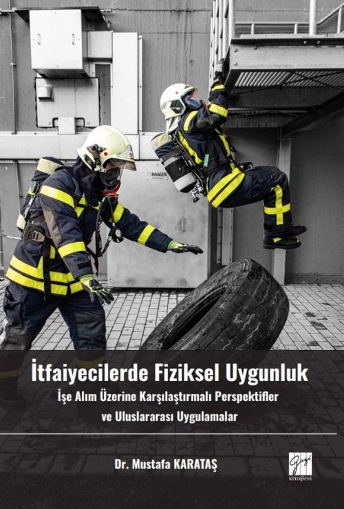 İtfaiyecilerde Fiziksel Uygunluk İşe Alım Üzerine Karşılaştırmalı Perspektifler Ve Uluslararası Uygulamalar