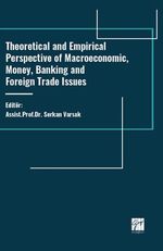 Theoretical And Empirical Perspective Of Macroeconomic, Money, Banking And Foreign Trade Issues