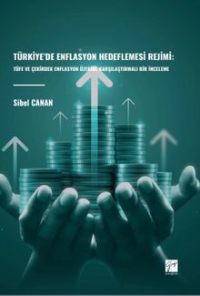 Türkiye'de Enflasyon Hedeflemesi Rejimi: Tüfe ve Çekirdek Enflasyon Üzerine Karşılaştırmalı Bir İnceleme