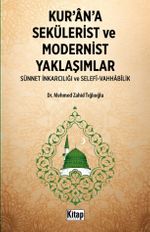 Kur'an'a Sekülerist ve Modernist Yaklaşımlar (Sünnet İnkarcılığı Ve Selefi Vahhabilik)