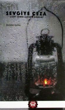 Sevgiye Ceza & Alevi Sünni Aşkının Romanı
