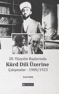 20. Yüzyılın Başlarında Kürd Dili Üzerine  Çalışmalar 1900/1923