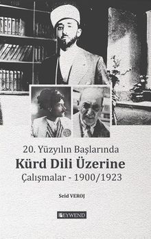 20. Yüzyılın Başlarında Kürd Dili Üzerine  Çalışmalar 1900/1923