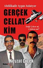 Gerçek Cellat Kim? & Abdülkadir Aygan Anlatıyor Tetiği Çeken mi, Çektiren mi?