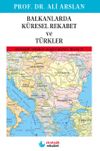 Balkanlarda K&uuml;resel Rekabet ve T&uuml;rkler