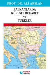 Balkanlarda Küresel Rekabet ve Türkler
