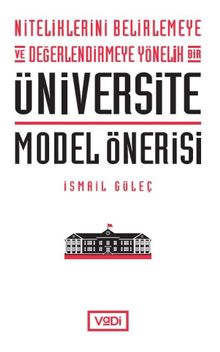 Niteliklerini Belirlemeye ve Değerlendirmeye Yönelik Bir Üniversite Model Önerisi
