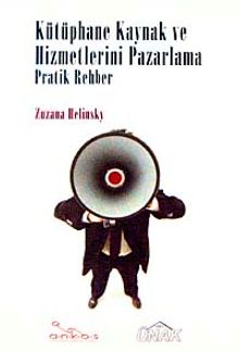 Kütüphane Kaynak ve Hizmetlerini Pazarlama Pratik Rehber