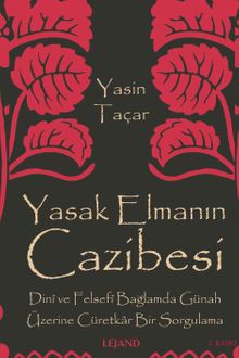 Yasak Elmanın Cazibesi & Dinî ve Felsefi Bağlamda Günah Üzerine Cüretkar Bir Sorgulama