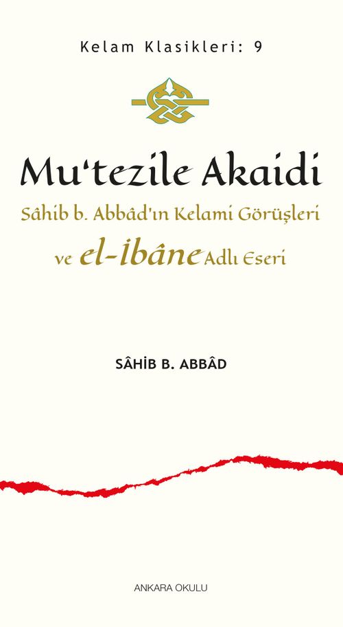 Mu'tezile Akaidi & Sahib b. Abbad'ın Kelami Görüşleri ve el-İbane Adlı Eseri