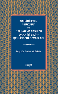 Sahabîlerin “Sükûtu” ve “Allah ve Resûl'ü Daha İyi Bilir” Şeklindeki Cevapları