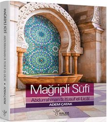 Mağribli Sufi  Abdurrahman B. Yusuf El-Licai  Hayatı, Eserleri ve Görüşleri