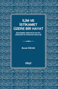 İlim ve İstikamet Üzere Bir Hayat & Muhammed Emin Er'in Hayatı, Eserleri ve Tasavvufî Anlayışı